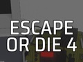 Lojë Escape or Die 4