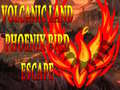 Lojë Volcanic Land Phoenix Bird Escape
