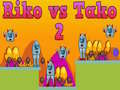 Lojë Riko vs Tako 2