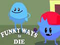 Lojë Funky Ways to Die