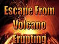 Lojë Escape From Volcano Erupting