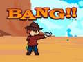 Lojë Bang!!