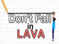 Lojë Don't Fall in Lava