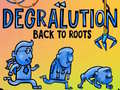 Lojë Degralution buck to roots