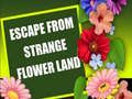 Lojë Escape From Strange Flower Land
