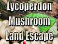Lojë Lycoperdon Mushroom Land Escape