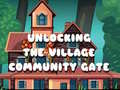 Lojë Unlocking the Village Community Gate