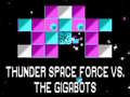 Lojë Thunder Space Force vs The Gigabots