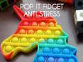 Lojë Pop It Fidget : Anti Stress