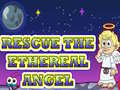 Lojë Rescue The Ethereal Angel