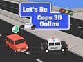 Lojë Let's Be Cops 3D Online