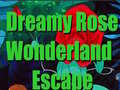 Lojë Dreamy Rose Wonderland Escape