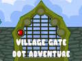 Lojë Village Gate Dot Adventure