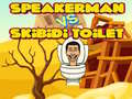 Lojë Speakerman Vs Skibidi Toilet