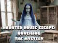 Lojë Haunted House Escape: Unveiling the Mystery