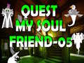 Lojë Quest My Soul Friend 05