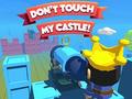 Lojë Dont't Touch My Castle!