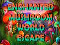 Lojë Enchanted Mushroom World Escape