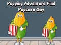 Lojë Popping Adventure Find Popcorn Guy