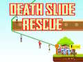 Lojë Death Slide Rescue