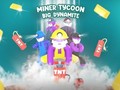 Lojë Miner Tycoon Big Dynamite