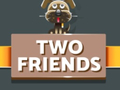 Lojë Two Friends