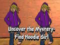 Lojë Uncover the Mystery Find Hoodie Girl