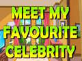 Lojë Meet My Favourite Celebrity