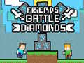 Lojë Friends Battle Diamonds