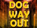 Lojë Dog Way Out