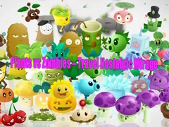 Lojë Plants vs Zombies – Travel Nostalgic Mirage