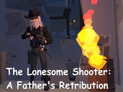 Lojë The Lonesome Shooter: A Father's Retribution