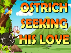 Lojë Ostrich Seeking His Love  