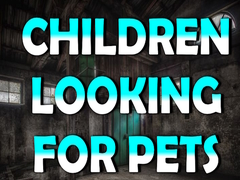 Lojë Children Looking for Pets