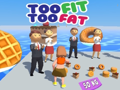Lojë Too Fit Too Fat