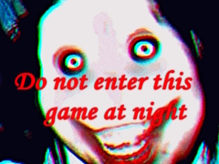 Lojë Do not enter this game at night