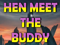 Lojë Hen Meet the Buddy