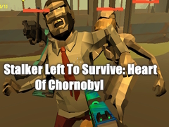 Lojë Stalker Left To Survive: Heart Of Chornobyl