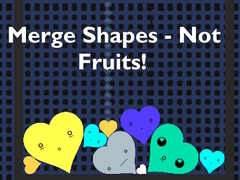 Lojë Merge Shapes - Not Fruits!