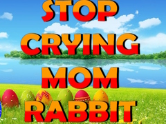 Lojë Stop Crying Mom Rabbit