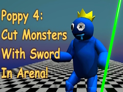 Lojë Poppy 4: Cut Monsters With Sword In Arena!
