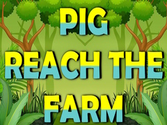 Lojë Pig Reach The Farm