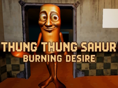 Lojë Thung Thung Sahur Burning Desire