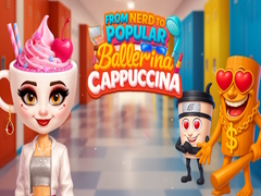 Lojë From Nerd to Popular Ballerina Cappuccina