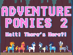 Lojë Adventure Ponies 2: Wait! There's More?!