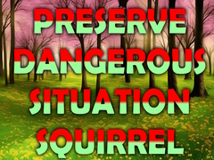 Lojë Preserve Dangerous Situation Squirrel