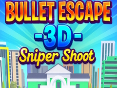 Lojë Bullet Escape 3D Sniper Shoot