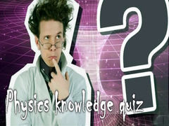 Lojë Physics knowledge quiz