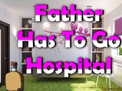 Lojë Father Has To Go Hospital