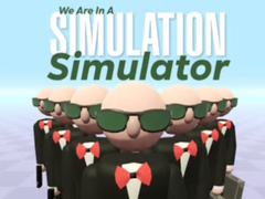Lojë We Are In A Simulation Simulator